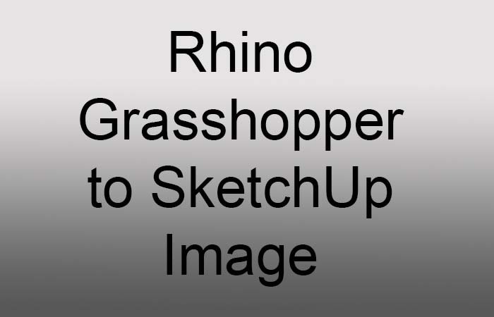Rhino Grasshopper to SketchUp newest image